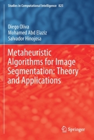 Metaheuristic Algorithms for Image Segmentation: Theory and Applications 3030129306 Book Cover