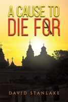 A Cause to Die For 1528920317 Book Cover