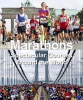 Marathons: Spectacular Courses Around the World 8854408921 Book Cover