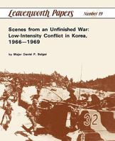 Scenes from an Unfinished War: Low-Intensity Conflict in Korea, 1966-1969 178039005X Book Cover