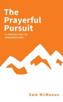 The Prayerful Pursuit 1736403109 Book Cover