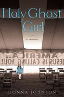 Holy Ghost Girl: A Memoir 1592407358 Book Cover