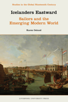 Icelanders Eastward: Sailors and the Emerging Modern World (Studies in the Global Nineteenth Century) 1805968742 Book Cover