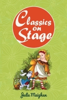 Classics on Stage: A collection of plays based on children's classic stories 0956896685 Book Cover