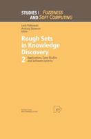 Rough Sets in Knowledge Discovery: Applications, Case Studies and Software Systems: Applications, Case Studies and Software Systems v. 2 (Studies in Fuzziness & Soft Computing) 3790811203 Book Cover