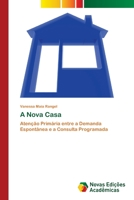 A Nova Casa: Atenção Primária entre a Demanda Espontânea e a Consulta Programada 6202041498 Book Cover