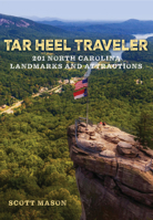 Tar Heel Traveler: North Carolina's Landmarks and Attractions, 201 of 'Em 1493085476 Book Cover
