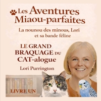 Les Aventures Miaou-parfaites — La nounou des minous, Lori Le Grand Braquage du Cat-alogue (French Edition) B0GK5ZHGH8 Book Cover