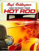 Boyd Coddington's How to Paint Your Hot Rod 0879389427 Book Cover