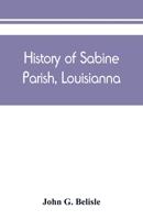 History of Sabine Parish, Louisianna 9389450373 Book Cover