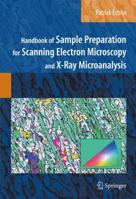 Handbook of Sample Preparation for Scanning Electron Microscopy and X-Ray Microanalysis 0387857303 Book Cover