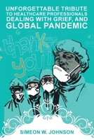 Unforgettable Tribute To Healthcare Professionals, Dealing with Grief, and Global Pandemic! 1955177082 Book Cover