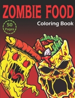 Zombie Food Coloring Book: 50 Unique Coloring Pages B08JLHQHVG Book Cover