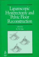 Laparoscopic Hysterectomy and Pelvic Floor Reconstruction (Minimally Invasive Gynecology Series) 0865423830 Book Cover