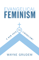 Evangelical Feminism?: A New Path to Liberalism? 1581347340 Book Cover
