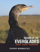 Visions of the Everglades: History Ecology Preservation 1468507486 Book Cover