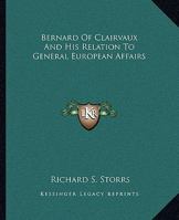 Bernard Of Clairvaux And His Relation To General European Affairs 142546310X Book Cover