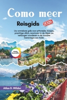 Como meer Reisgids 2026: Uw onmisbare gids voor pittoreske dorpjes, prachtige villa's, avonturen in de Alpen en verborgen wonderen in de mooiste merenregio van Italië. (Dutch Edition) B0GPPLWSQR Book Cover