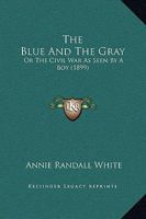 The Blue and the Gray; Or, The Civil War as Seen by a Boy; A Story of Patriotism and Adventure in Our War for the Union 9355340796 Book Cover