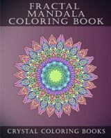Fractal Mandala Coloring Book: 30 Fractal Mandala Coloring Pages. Intricate Stress Relief Adult Coloring Design Book.. (Volume 12) 1720301018 Book Cover