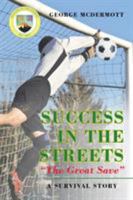 Success In The Streets "The Great Save" A Survival Story 1633382184 Book Cover