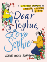 Dear Sophie, Love Sophie: A Graphic Memoir in Diaries, Letters, and Lists 0063040700 Book Cover