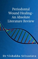 Periodontal wound healing - An Absolute Literature Review 1685547516 Book Cover