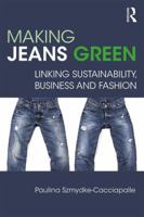 Making Jeans Green: Linking Sustainability, Business and Fashion 0815391870 Book Cover