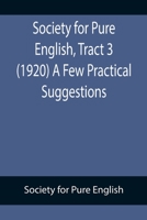 Society for Pure English, Tract 3 (1920) A Few Practical Suggestions 9355894058 Book Cover