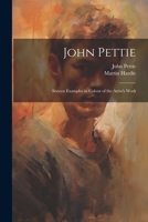 John Pettie; Sixteen Examples in Colour of the Artist's Work 1021254177 Book Cover