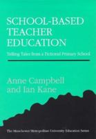 School-Based Teacher Education: Telling Tales from a Fictional Primary School (Manchester Metropolitan University Education) 1853465097 Book Cover