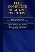 The Complete Account Executive EDITION II, 2026 B0GZNNDLVF Book Cover