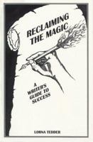 Reclaiming the Magic: A Writer's Guide to Success (Spilled Candy Books for Writers) 1892718006 Book Cover