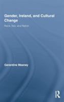 Gender, Ireland and Cultural Change: Race, Sex and Nation 0415957907 Book Cover