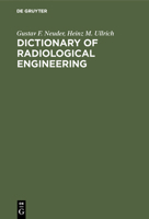 Dictionary of radiological engineering: English-German-French; German-English-French ; French-German-English = Fachworterbuch der radiologischen Technik = Dictionnaire de la technique radiologique 3110078074 Book Cover