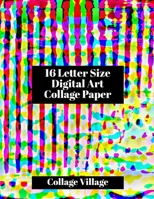 16 Letter Size Digital Art Collage Paper (Collage Paper Book by Collage Village) 1689055669 Book Cover