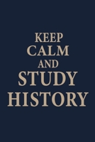 Keep calm and study History: Blank Lined pages Teacher Notebook journal Funny History Teacher Appreciation Gift 1676246150 Book Cover