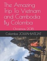 The Amazing Trip To Vietnam and Cambodia By Colomba: Christmas 2018 167034830X Book Cover