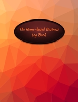 The Home-based Business Log Book: Orange Cover - Home-based Business - Entrepreneur Planner 1699831238 Book Cover