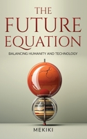 The Future Equation: Balancing Humanity and Technology 1954145616 Book Cover