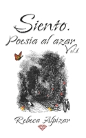 Siento. Poesía al azar: Vol.1 (Spanish Edition) B0D8ZF8677 Book Cover