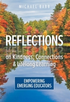 Reflections on Kindness, Connections and Lifelong Learning: Empowering Emerging Educators 103830461X Book Cover