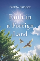Faith in A Foreign Land 1399992643 Book Cover