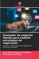 Simulador de negócios híbrido para modelar estratégias de negociação (Portuguese Edition) 6630415949 Book Cover