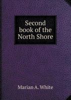 Second Book of the North Shore; Homes, Gardens, Landscapes, Highways and Byways, Past and Present 1017693374 Book Cover