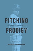 Pitching Prodigy: Unleashing Greatness On The Mound 1708473726 Book Cover