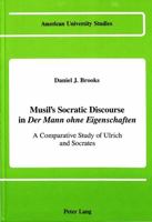 Musil's Socratic Discourse in «Der Mann Ohne Eigenschaften»: A Comparative Study of Ulrich and Socrates 0820409235 Book Cover