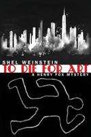 To Die for Art: A Henry Fox Mystery 1457549735 Book Cover