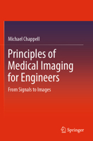 Principles of Medical Imaging for Engineers : From Signals to Images 3030305139 Book Cover