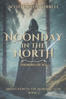 Noonday in the North: Thornes of Ice- An Epic Dark Fantasy B0BT76NCWL Book Cover
